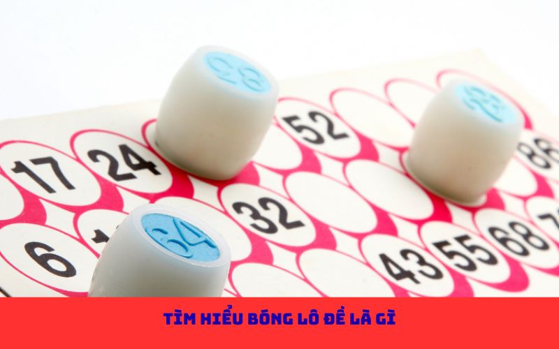 Tìm hiểu bóng lô đề là gì