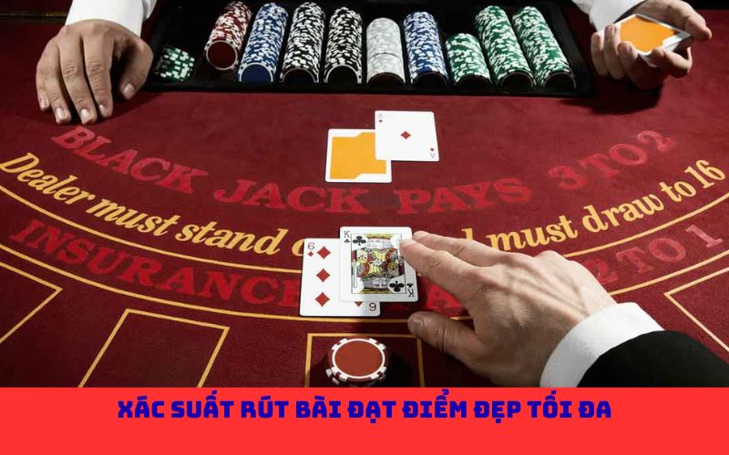 Xác suất rút bài đạt điểm đẹp tối đa
