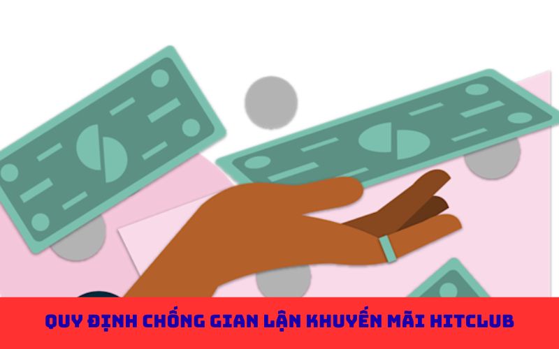 Quy định chống gian lận khuyến mãi Hitclub
