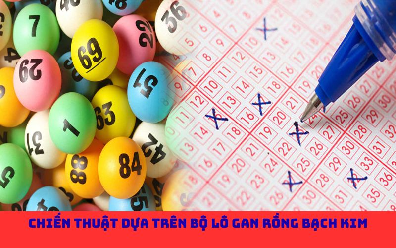 Chiến thuật dựa trên bộ lô gan Rồng Bạch Kim