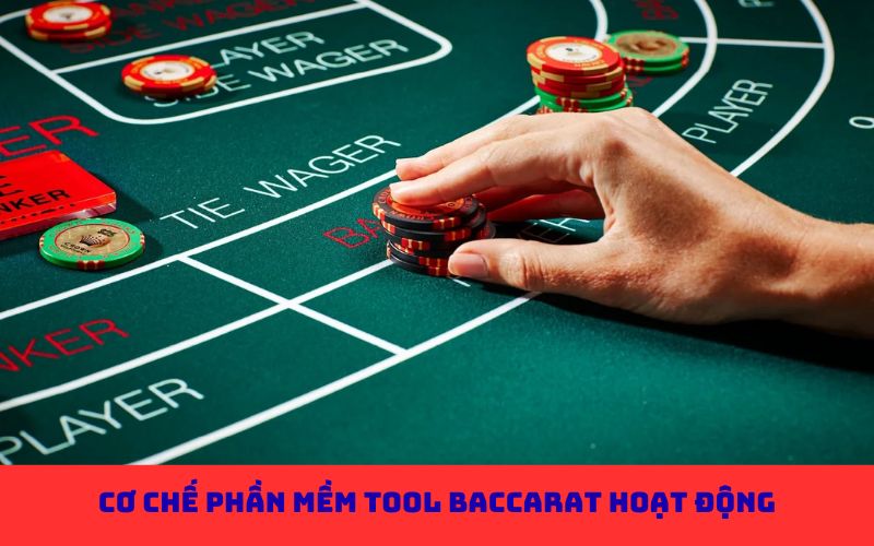 Cơ chế phần mềm tool Baccarat hoạt động
