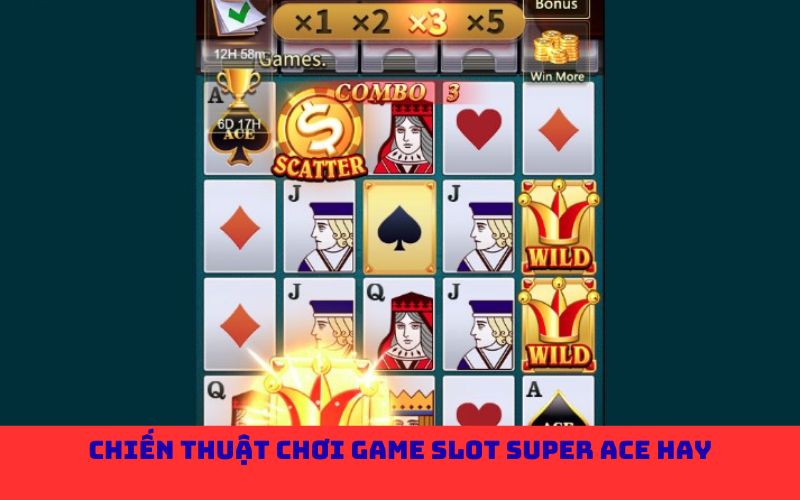 Chiến thuật chơi game slot super ace hay