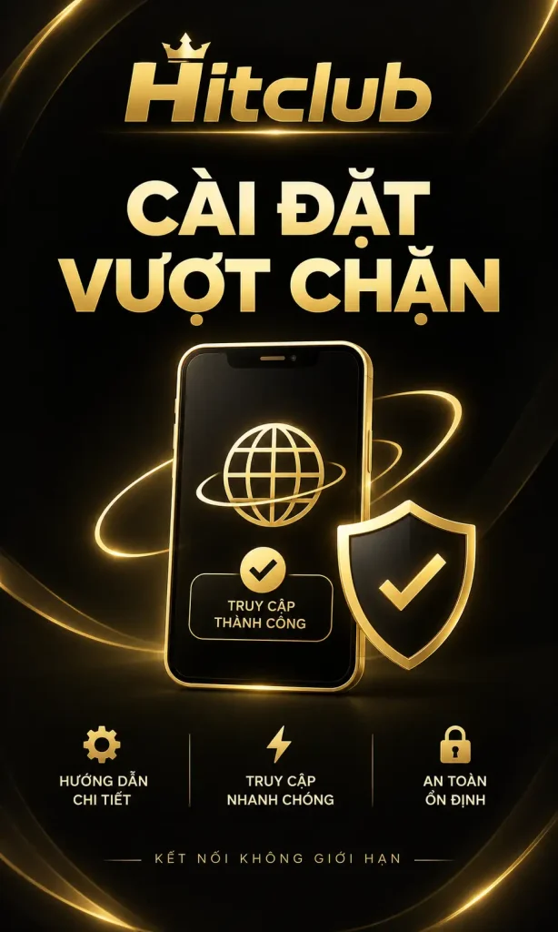 Hitclub cài đặt vượt chặn
